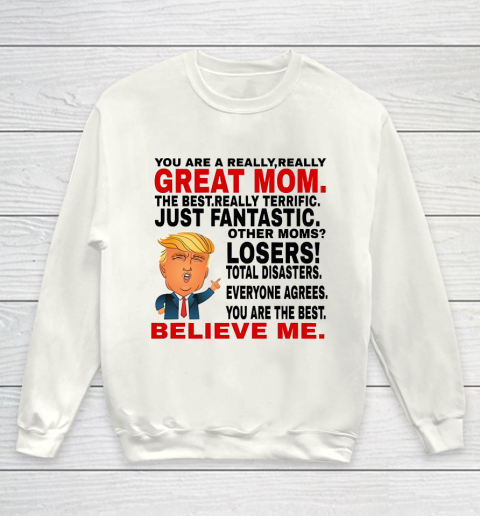 Trump Mothers Day You Are A Really Great Mom Youth Sweatshirt