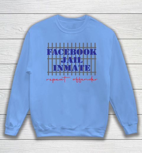 Facebook Jail tshirt Inmate Repeat Offender  FB Jail Sweatshirt 7
