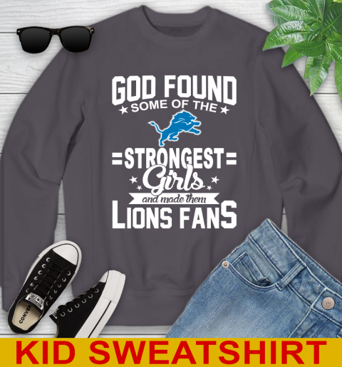 Detroit Lions NFL Football God Found Some Of The Strongest Girls Adoring Fans Youth Sweatshirt 5