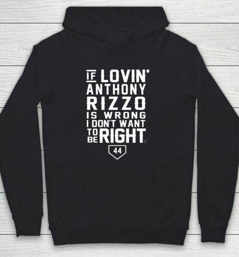 Anthony Rizzo Tshirt I Don't Want To Be Right  I Love Rizzo Youth Hoodie