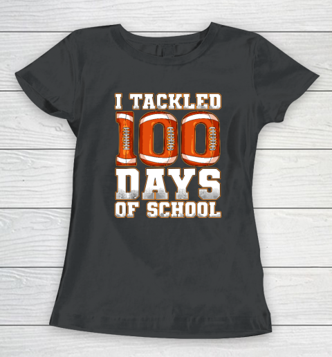 100 Days Of School Shirt Tackled 100 Days Of School Football Women's T-Shirt