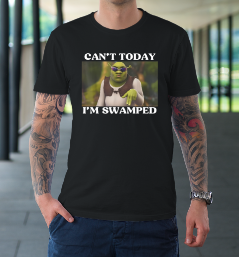 Can't Today I'm Swamped Funny Meme T-Shirt