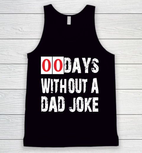 Father's Day Funny Gift Ideas Apparel  Funny 00 Days Without A Dad Joke T Shirt Tank Top