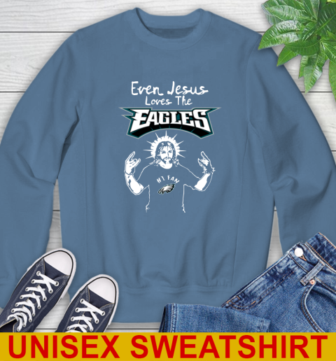 Philadelphia Eagles NFL Football Even Jesus Loves The Eagles Shirt Sweatshirt 10