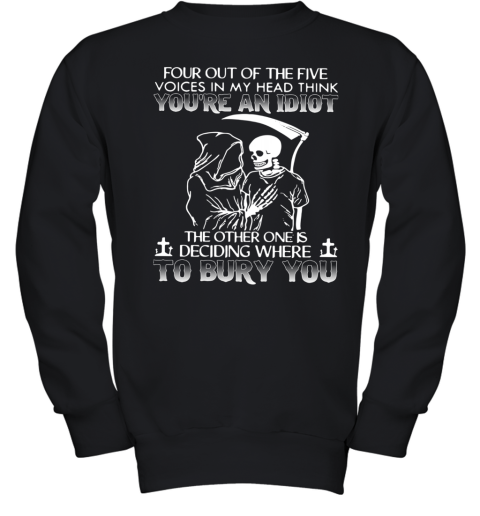 Four Out Of The Five Voices In My Head Think You're An Idiot Youth Sweatshirt