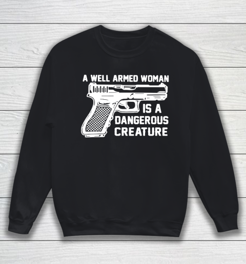 Gun A Well Armed Woman Is A Dangerous Creature Sweatshirt