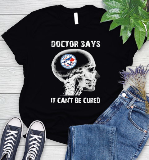 MLB Toronto Blue Jays Baseball Skull It Can't Be Cured Shirt Women's T-Shirt