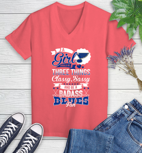 St.Louis Blues NHL Hockey A Girl Should Be Three Things Classy Sassy And A Be Badass Fan Women's V-Neck T-Shirt 6