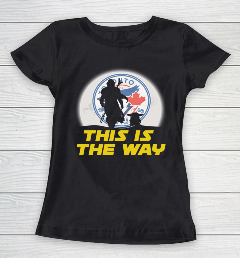 Toronto Blue Jays MLB Baseball Star Wars Yoda And Mandalorian This Is The Way Women's T-Shirt