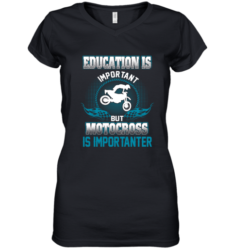 Education Is Important But Motocross Is Importanter Women's V-Neck T-Shirt