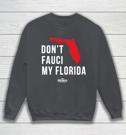 Don't Fauci My Florida  Fauci tshirt Sweatshirt 4