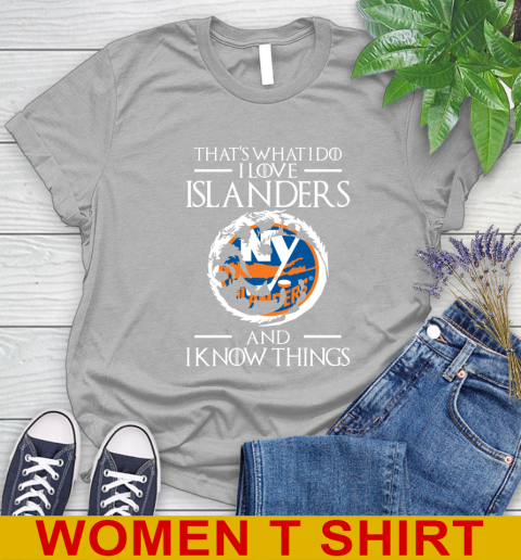 New York Islanders NHL Hockey That's What I Do I Love My Team And I Know Things Game Of Thrones 89
