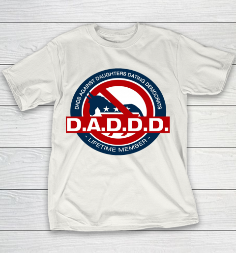 DADDD Dads Against Daughters Dating Democrats Youth T-Shirt