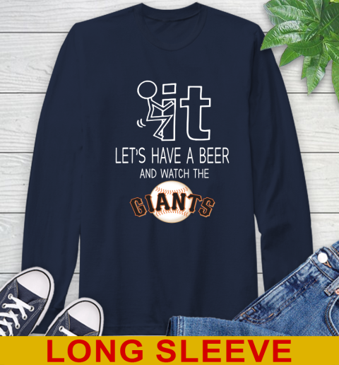 San Francisco Giants Baseball MLB Let's Have A Beer And Watch Your Team Sports Long Sleeve T-Shirt 3