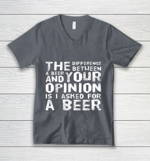 The difference between a beer and your opinion funny beer V-Neck T-Shirt 4