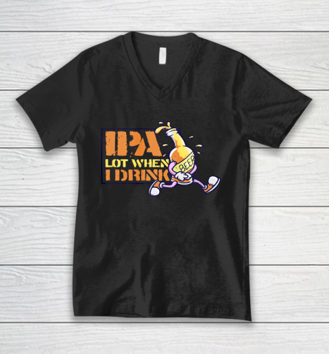 IPA Lot When I Drink Craft Beer Lover Brewing Drinkers V-Neck T-Shirt