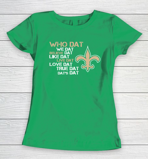 Belive Dat New Orleans Saints Who Dat We Dat Believe Dat Like Dat Women's T-Shirt 5