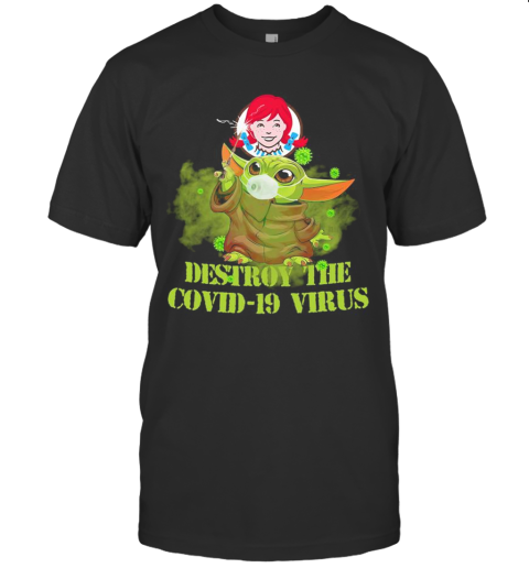 Wendy'S Baby Yoda Destroy The Covid 19 Virus T-Shirt