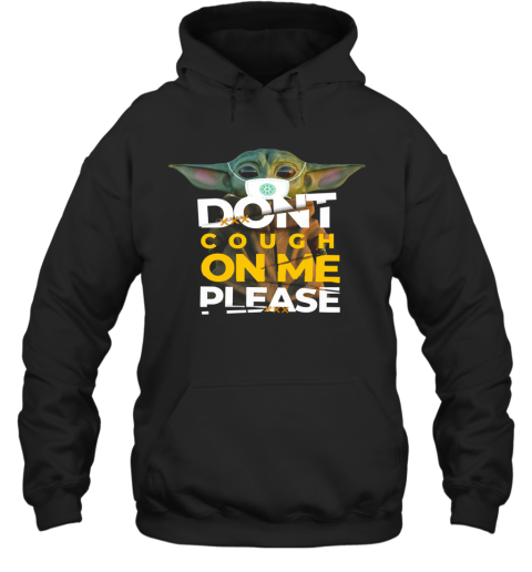 Baby Yoda Don't Cough On Me Please Hoodie