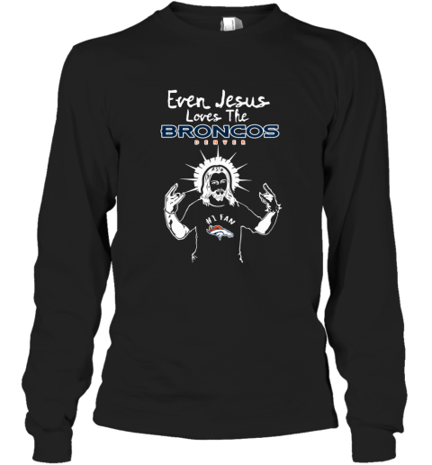 Jesus Loves The Denver Broncos NFL 5qav jesus loves the denver broncos nfl long sleeve tee 14 front black