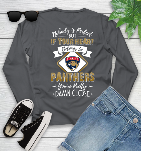 NHL Hockey Florida Panthers Nobody Is Perfect But If Your Heart Belongs To Panthers You're Pretty Damn Close Shirt Youth Long Sleeve - Image 9