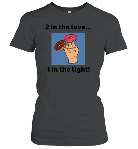 2 In The Love 1 In The Light Women's T-Shirt