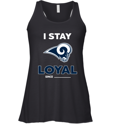 Los Angeles Rams I Stay Loyal Since Personalized Racerback Tank