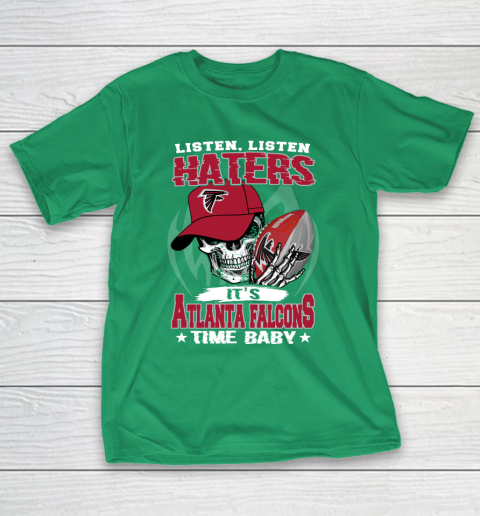 Listen Haters It is FALCONS Time Baby NFL T-Shirt 5