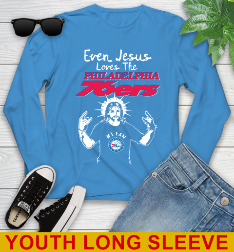Philadelphia 76ers NBA Basketball Even Jesus Loves The 76ers Shirt Youth Long Sleeve 8
