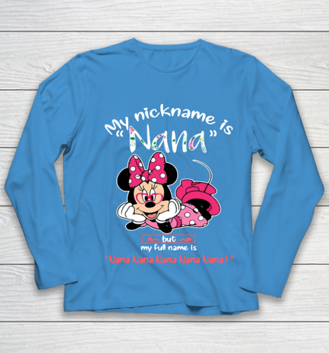 Minnie mouse my nickname is Nana but my full name is Nana Youth Long Sleeve 5