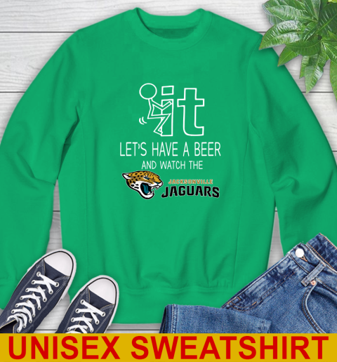 Jacksonville Jaguars Football NFL Let's Have A Beer And Watch Your Team Sports Sweatshirt 8