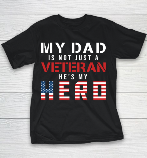Veteran Shirt My Dad Is Not Just a Veteran He's My Hero Proud Family Youth T-Shirt
