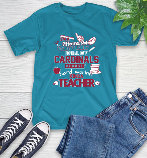 Arizona Cardinals NFL I'm A Difference Making Student Caring Football Loving Kinda Teacher T-Shirt 9