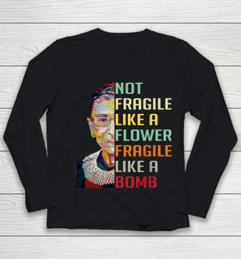 Notorious RBG Shirt Women Not Fragile Like A Flower Fragile Like A Bomb Ruth Bader Ginsburg Youth Long Sleeve