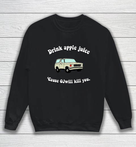 Drink Apple Juice Funny Sweatshirt