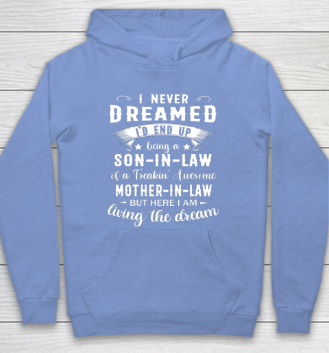 Son In Law Shirt  I Never Dreamed I D End Up Being Son In Law Hoodie 8