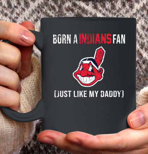MLB Baseball Cleveland Indians Loyal Fan Just Like My Daddy Shirt Ceramic Mug 15oz