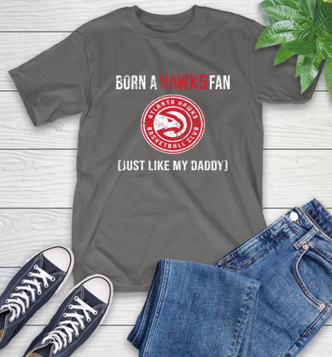 NBA Atlanta Hawks Loyal Fan Just Like My Daddy Basketball Shirt T-Shirt 11