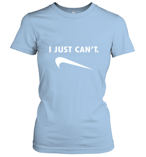 vf3e i just can39 t shirts ladies t shirt 20 front light blue