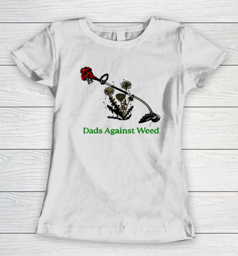 Dads Against Weed Funny Gardening Lawn Mowing Fathers Women's T-Shirt