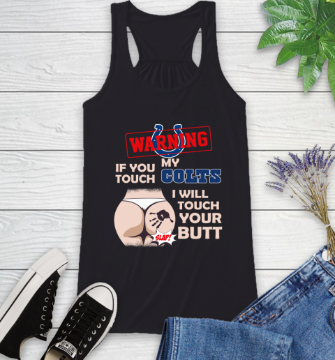 Indianapolis Colts NFL Football Warning If You Touch My Team I Will Touch My Butt Racerback Tank