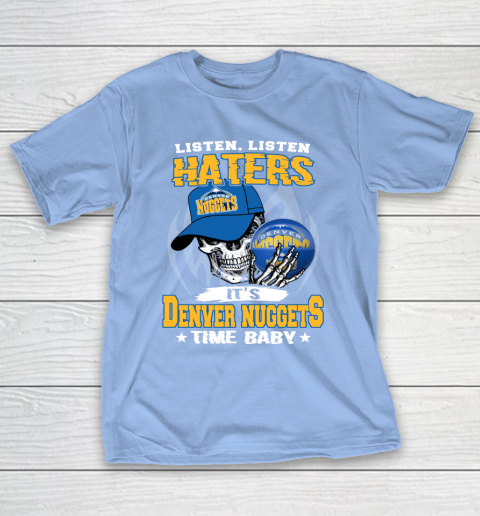 Listen Haters It is NUGGETS Time Baby NBA T-Shirt 10