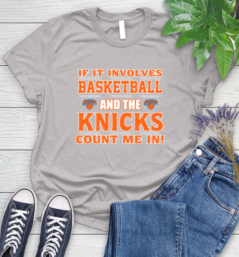 NBA If It Involves Basketball And New York Knicks Count Me In Sports Women's T-Shirt 10