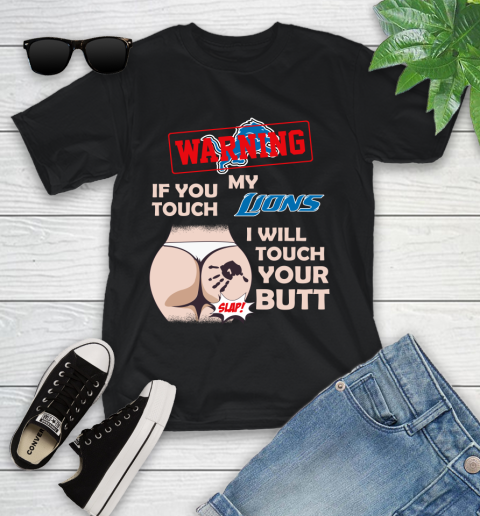 Detroit Lions NFL Football Warning If You Touch My Team I Will Touch My Butt Youth T-Shirt