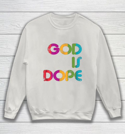 God is Dope Funny Christian Faith Believer Sweatshirt 10