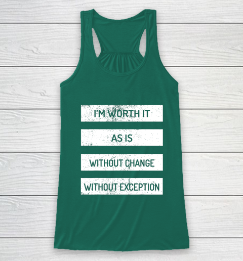 I m Worth It As Is Without Change Without Exception Racerback Tank 5