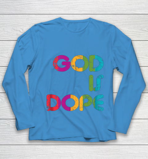 God is Dope Funny Christian Faith Believer Youth Long Sleeve 7