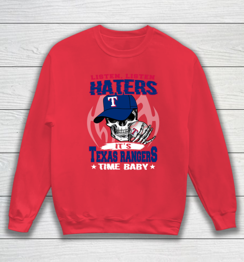 Listen Haters It is RANGERS Time Baby MLB Sweatshirt 7