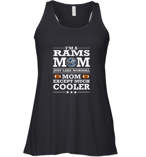 I'm A Rams Mom Just Like Normal Mom Except Cooler NFL Racerback Tank