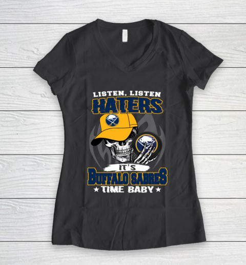 Listen Haters It is SABRES Time Baby NHL Women's V-Neck T-Shirt 6